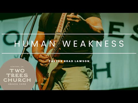 Human Weakness | Two Trees Church LIVE