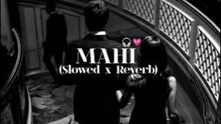 Mahi – Slowed   Reverb | Slowed x Reverb