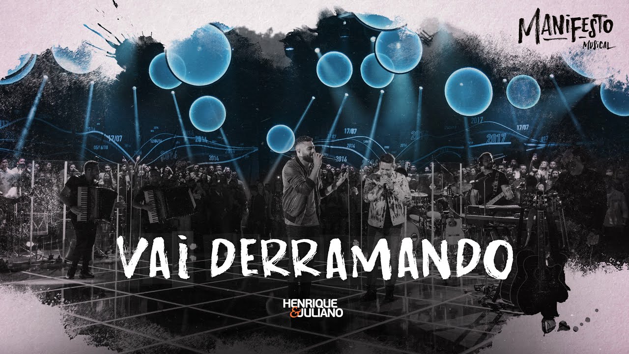 Henrique e Juliano – VAI DERRAMANDO – DVD Manifesto Musical