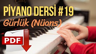 Piyano Dersi #19 - Gürlük "Nüans" (Yeni Başlayanlar İçin Piyano Kursu) "Piyano Nasıl Çalınır"