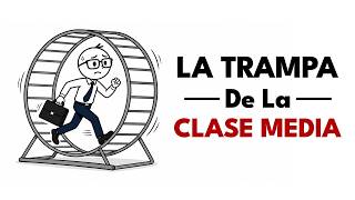 7 Errores que Mantienen POBRE a la CLASE MEDIA (sin que lo sepa)