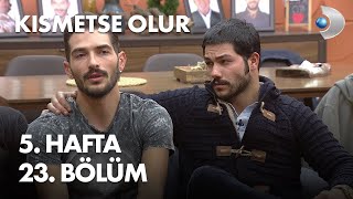 Kısmetse Olur 5. Hafta 23. Bölüm