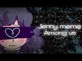 Jenny meme || Meme animation || Among us