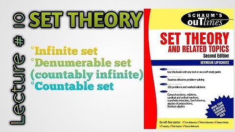 Infinite set, Denumerable set (countably infinite) and countable sets