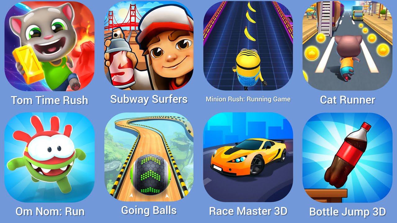 Tom Time Rush, Subway Surfers, Minion Rush, Cat Runner, Om Nom Run, Going Balls, Race Master