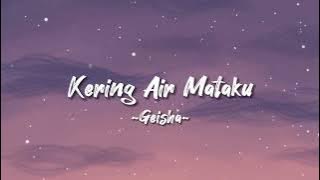 Geisha - Kering Air Mataku | Lirik Lagu