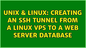 Unix & Linux: Creating an SSH tunnel from a linux VPS to a web server database