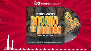 Fido Vato - Angalia Hii Mambo (Official Audio)