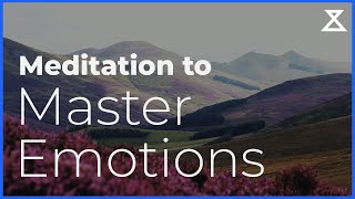 Master Your Emotions With This Guided Meditation