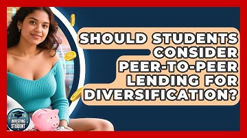 Should Students Consider Peer-to-peer Lending For Diversification? - Investing As A Student
