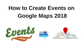 How to create events on #googlemaps 2018