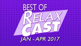 Best Of RelaxCAST (Jan-Apr 2017)