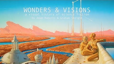Wonders and Visions: A Visual History of Science Fiction
