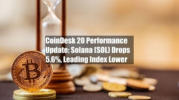 CoinDesk 20 Performance Update: Solana (SOL) Drops 5.6%, Leading Index Lower