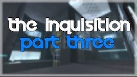 [Portal 2] "The Inquisition: Part Three" by srs bsnss