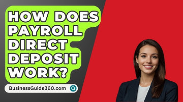How Does Payroll Direct Deposit Work? - BusinessGuide360.com