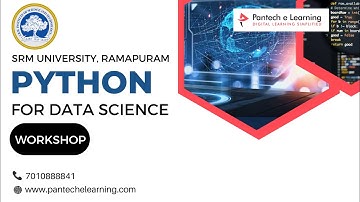 Workshop on Python for Data Science | SRM University, Ramapuram Campus, Chennai|