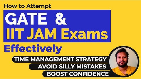 How to Attempt GATE & IIT-JAM Exams Effectively | Time Management during Exam | GATE | IIT-JAM