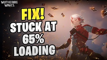 How to Fix Wuthering Waves Stuck at 65% Loading