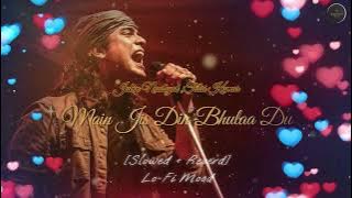 Main Jis Din Bhulaa Du ||Jubin Nautiyal & Tulsi Kumar [Slowed Reverd]