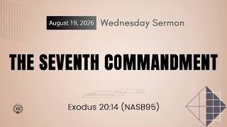 The Seventh Commandment: You Shall Not Commit Adultery | August 19, 2026