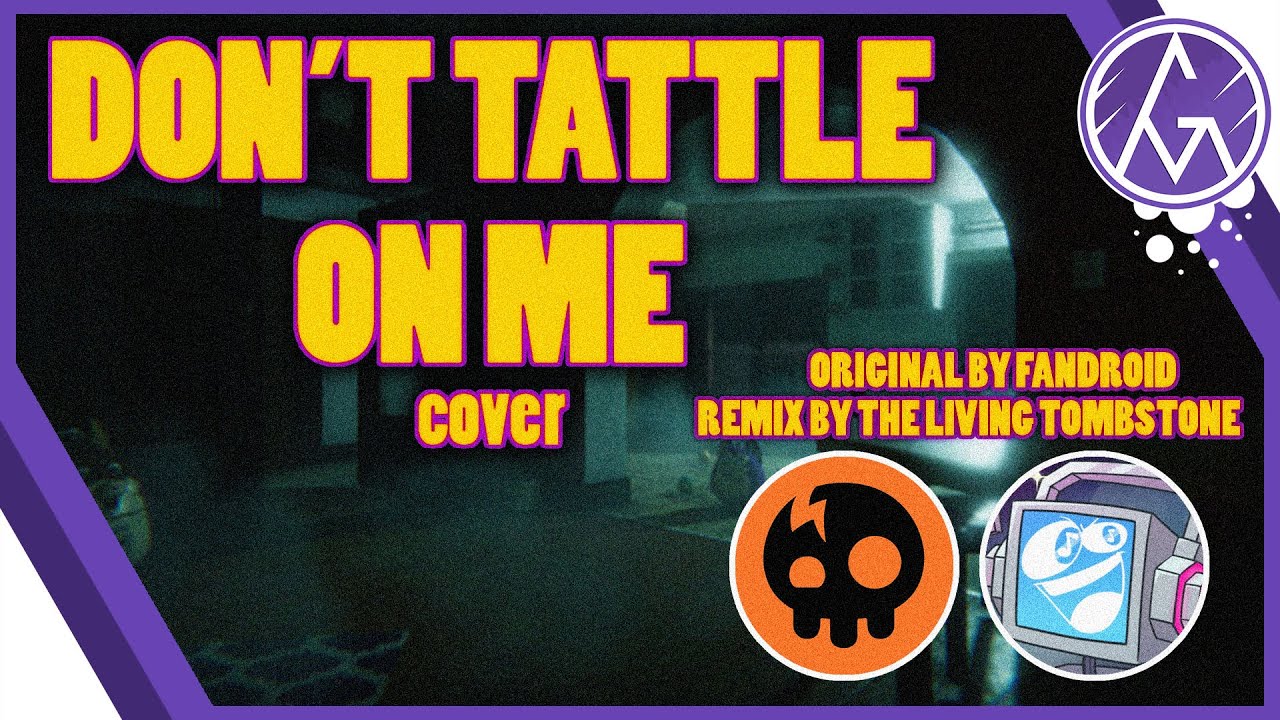 Tattletail Song Don t tattle on me Remix The Living Tombstone feat