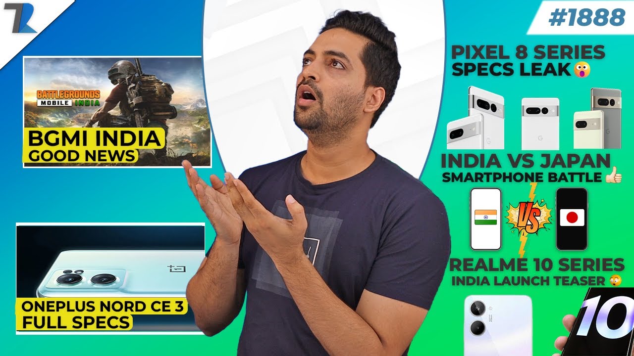 BGMI Good News,Oneplus Nord CE 3 India,Pixel 8 Specs,Japan vs India,realme 10 Pro+ First Look