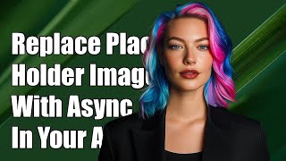 How to Replace Placeholder Images with Async Images in Your Web App