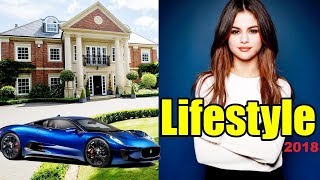 Selena gomez luxury lifestyle 2018