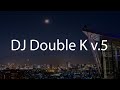 DJ Double K V 5 DJ Double K V 5