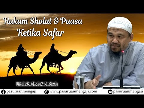 Hukum Sholat & Puasa Ketika Safar | Ustadz Abu Ghozie As-Sundawie