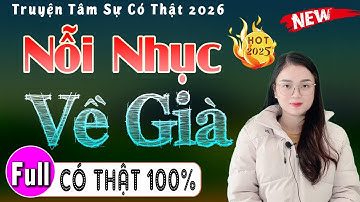 Không cầm được nước mắt khi nghe: NỖI NHỤC VỀ GIÀ - Full Truyện tâm sự có thật 100% - MC Thu Huệ