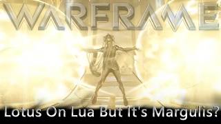Warframe - Lotus On Lua But It's Margulis?