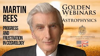 Martin Rees: Progress and Frustration in Cosmology