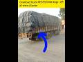 overload 609हजार टन माल रोड के नियमो का उललघन देखो###