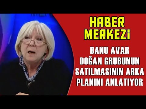 Banu Avar, Doğan Grubunun Satılmasının Arka Planını Anlatıyor.