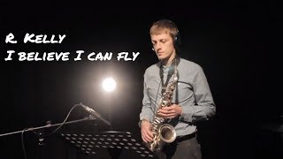 I believe I can fly - R. Kelly  ( saxophone by Vytautas Petrauskas)