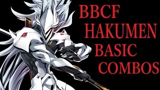 BBCF HAKUMEN BASIC COMBOS【BLAZBLUE CENTRALFICTION ハクメン 基礎コンボ】