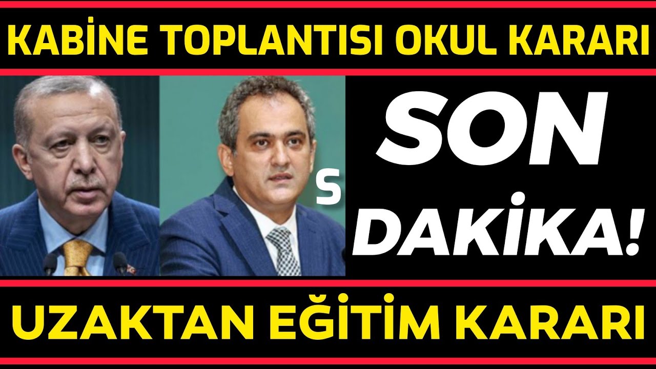 kabine toplantisi uzaktan egitim karari ne olacak okullar kapancak mi kabine toplantisi okul youtube