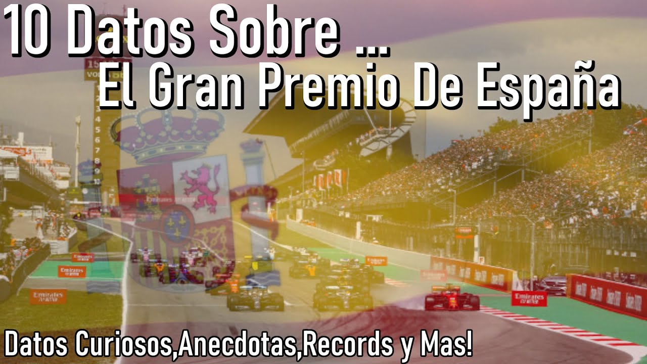10 Datos Sobre El Gran Premio De España!