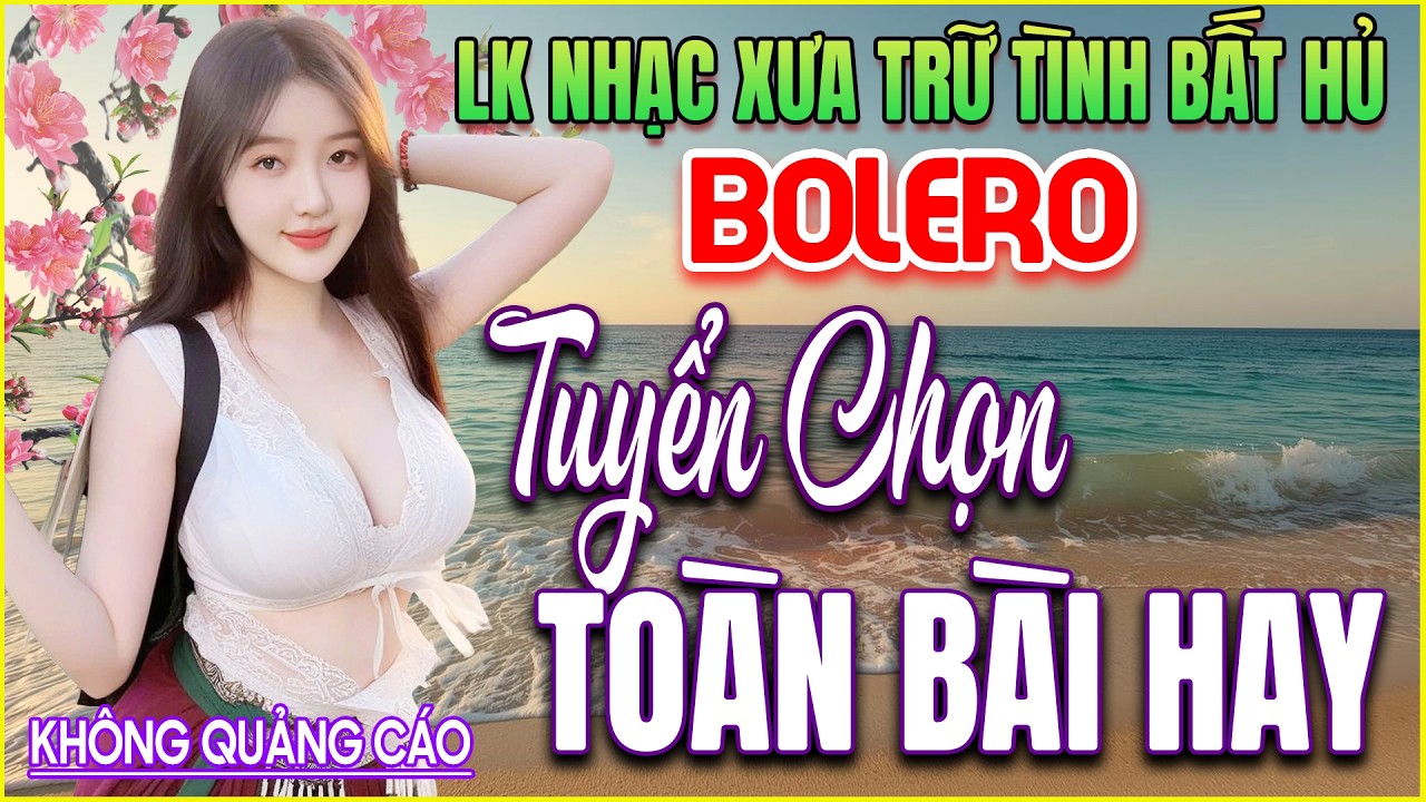 LK 218 Bản Nhạc BOLERO Trữ Tình Khiến Người Nghe LẠC VÀO CÕI MỘNG ➤GIỌNG CA NGỌT NGÀO ➤HAY MIÊN MAN