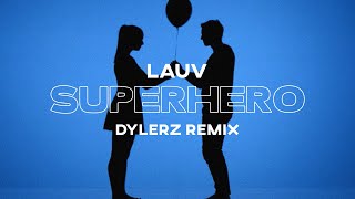 Lauv - Superhero (Dylerz Remix) [Lyric Video]