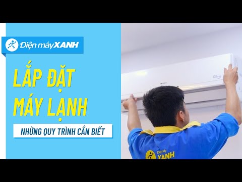 Quy trình lắp đặt máy lạnh: Những điều cần biết • Điện máy XANH