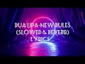 Dua Lipa - New Rules [Slowed &amp; Reverb] Lyrics...