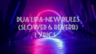 Dua Lipa - New Rules [Slowed & Reverb] Lyrics...