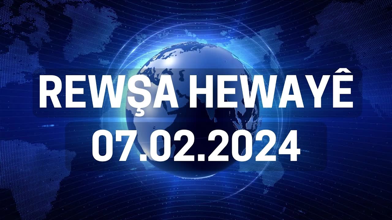 Rewşa Hewayê - 07.2.2024