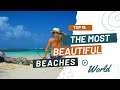 Top 15 the most beautiful beaches in the world that must be visited in summer