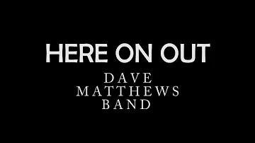 Here On Out by Dave Matthews Band (LYRICS)