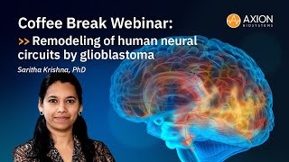Remodeling of human neural circuits by glioblastoma with Dr. Saritha Krishna