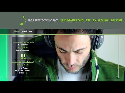 Ali Moussawi | 33 minutes of classic music - علي الموسوي | نصف ساعة من الموسيقى الكلاسيكية